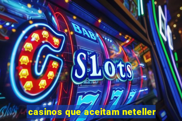 casinos que aceitam neteller